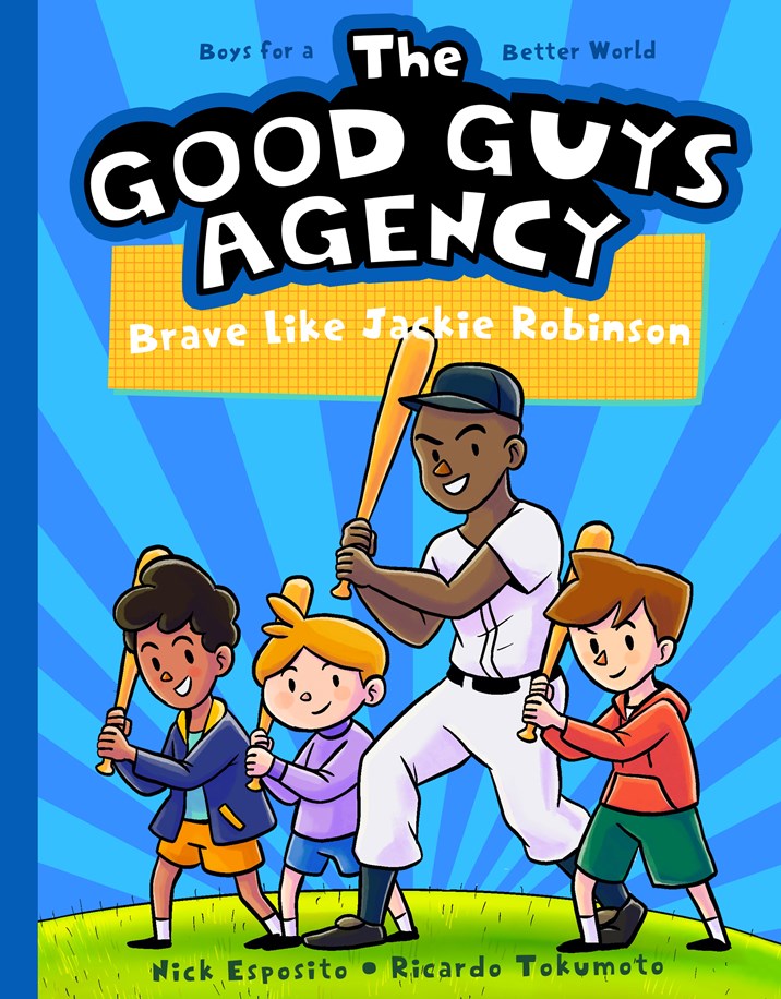 The Good Guys Agency: Brave Like Jackie Robinson: Boys for a Better World by Nick Esposito