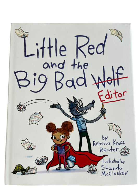 Little Red and the Big Bad Editor by Rebecca Kraft Rector