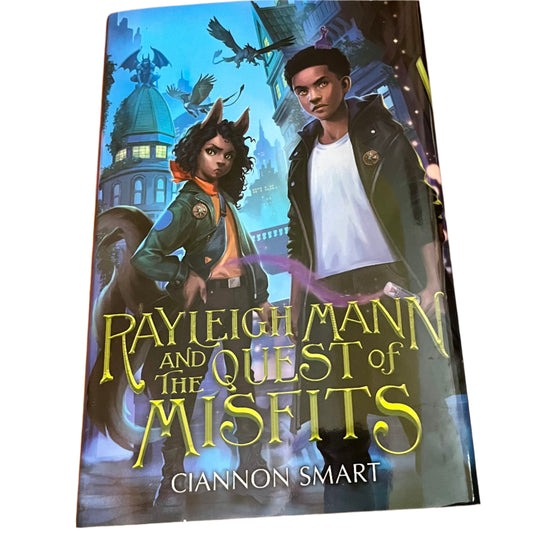 Rayleigh Mann and the Quest of Misfits by Ciannon Smart