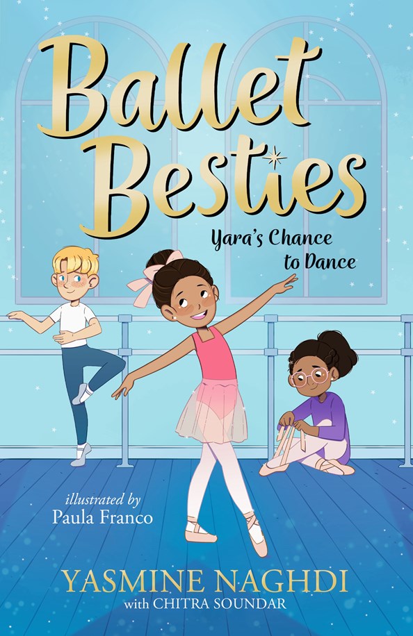 Ballet Besties: Yara's Chance to Dance by Yasmine Naghdi