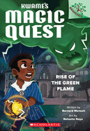 Kwame's Magic Quest Rise of the Green Flame by Bernard Mensah