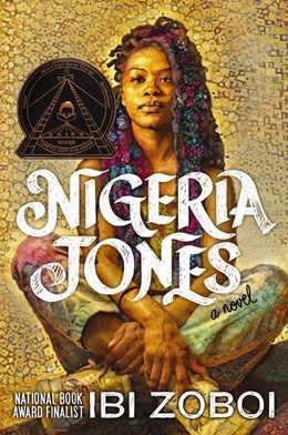Nigeria Jones:  A Novel by Ibi Zoboi