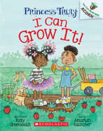 I Can Grow It!: An Acorn Book (Princess Truly #10) by Kelly Greenwalt