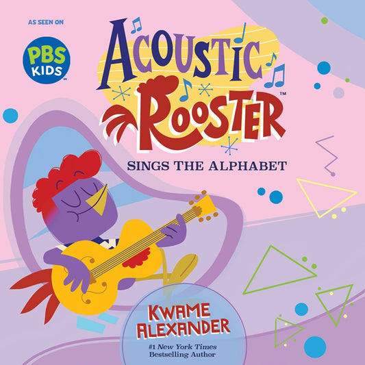 Acoustic Rooster Sings the Alphabet by Kwame Alexander